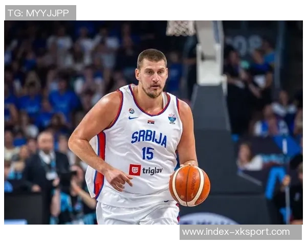 约维奇盛赞约基奇为全球最佳球员渴望在其面前展现最佳状态